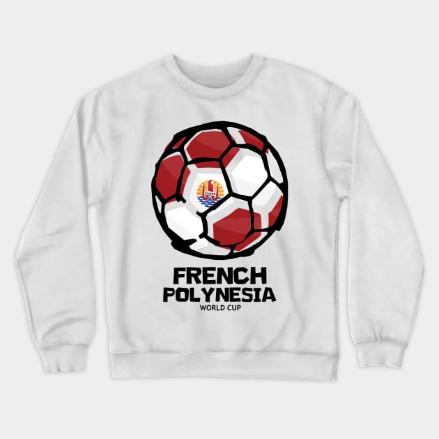 French Polynesia Football Country Flag Crewneck Sweatshirt by KewaleeTee